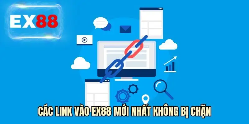 Các link vào EX88 mới nhất không bị chặn