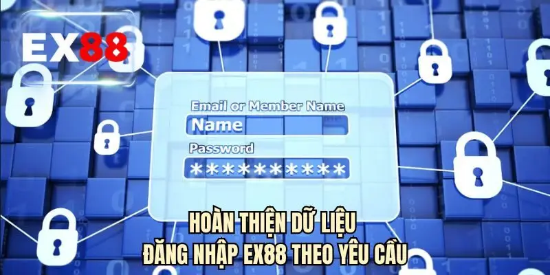 Hoàn thiện dữ liệu đăng nhập EX88 theo yêu cầu