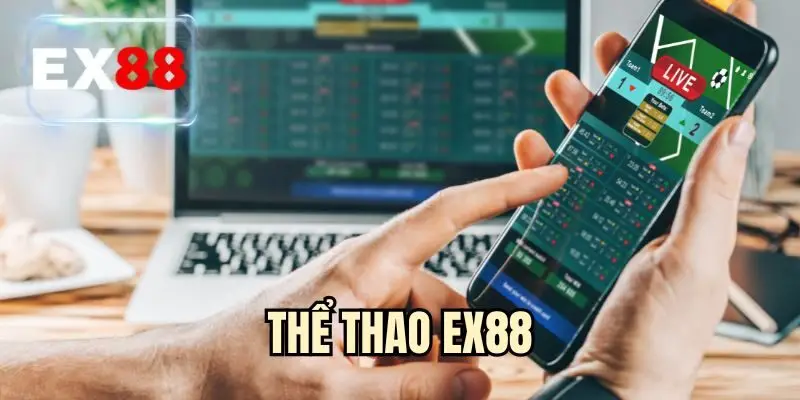 Thể Thao EX88 - Sảnh Cược Với Loạt Kèo Ăn Tiền Khủng 